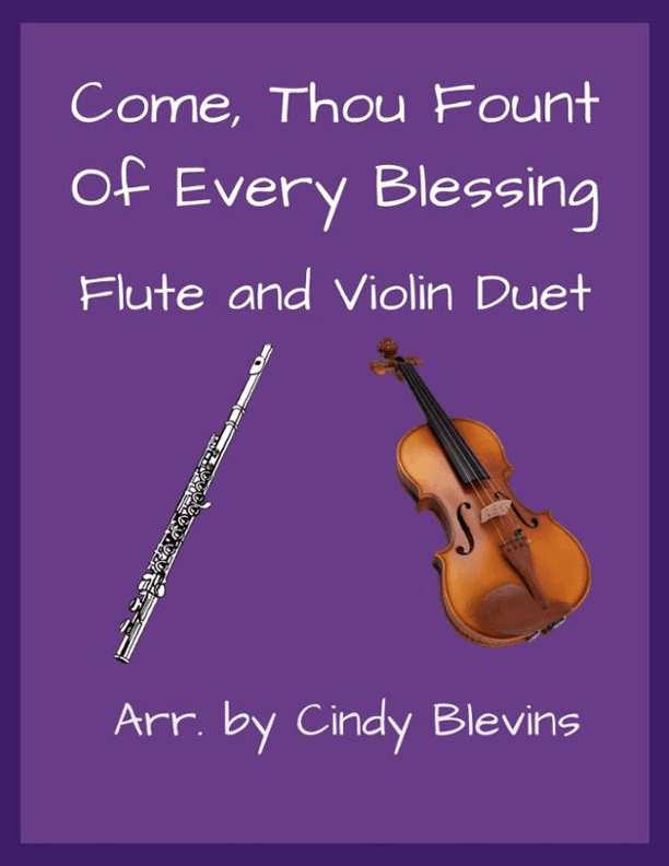 Come, Thou Fount of Every Blessing, for Flute and Violin (arr. Cindy Blevins)