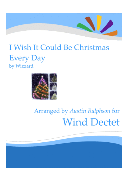I Wish It Could Be Christmas Every Day (arr. Austin Ralphson)