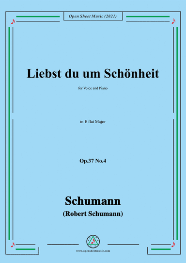 Schumann-Liebst du um Schonheit,Op.37 No.4,in E flat Major,for Voice and Piano (arr. Open Cloud)
