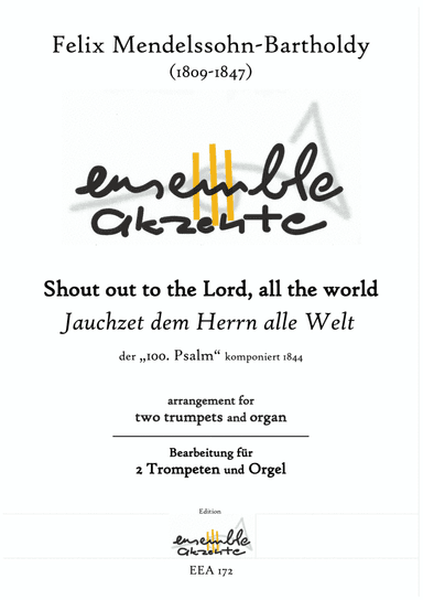 Shout out to the Lord, all the world - Psalm 100 - arrangement for two trumpets and organ (arr. Matthias Eckart - Edition Ensemble Akzente)