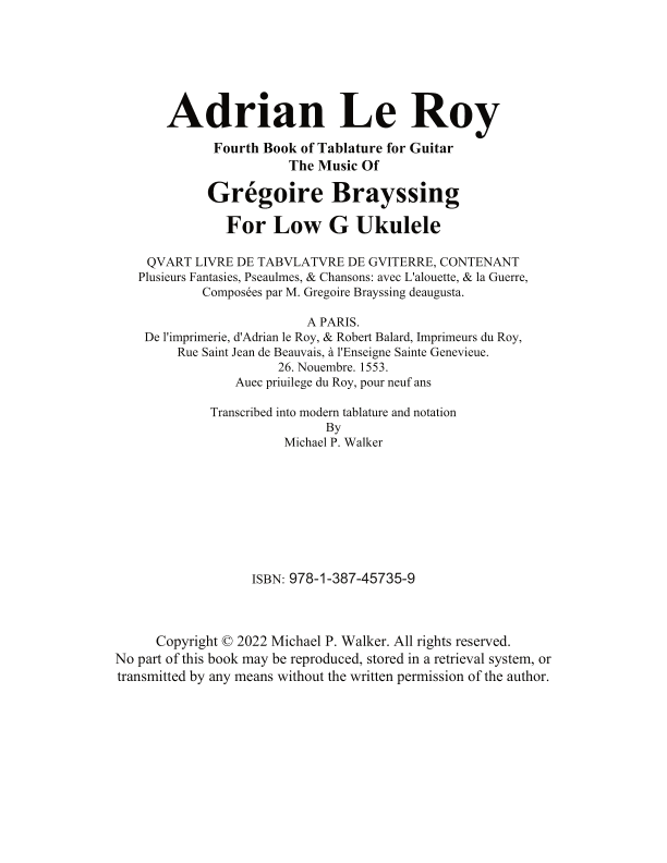 Adrian Le Roy  Fourth Book of Tablature for Guitar The Music Of  Grégoire Brayssing For Low G Ukulel (arr. Michael P Walker)