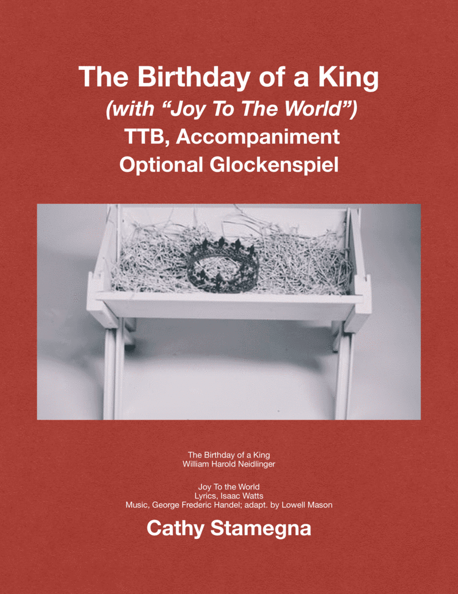 The Birthday of a King (with "Joy To The World") (TTB, Accompaniment, Optional Glockenspiel) (arr. Cathy Stamegna)