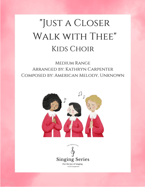 Just a Closer Walk with Thee (Kids Choir) (arr. Kathryn Carpenter)