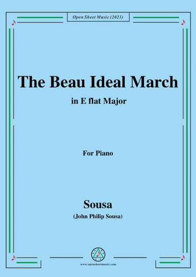 Sousa-The Beau Ideal March,in E flat Major,for Voice and Piano (arr. Open Cloud)