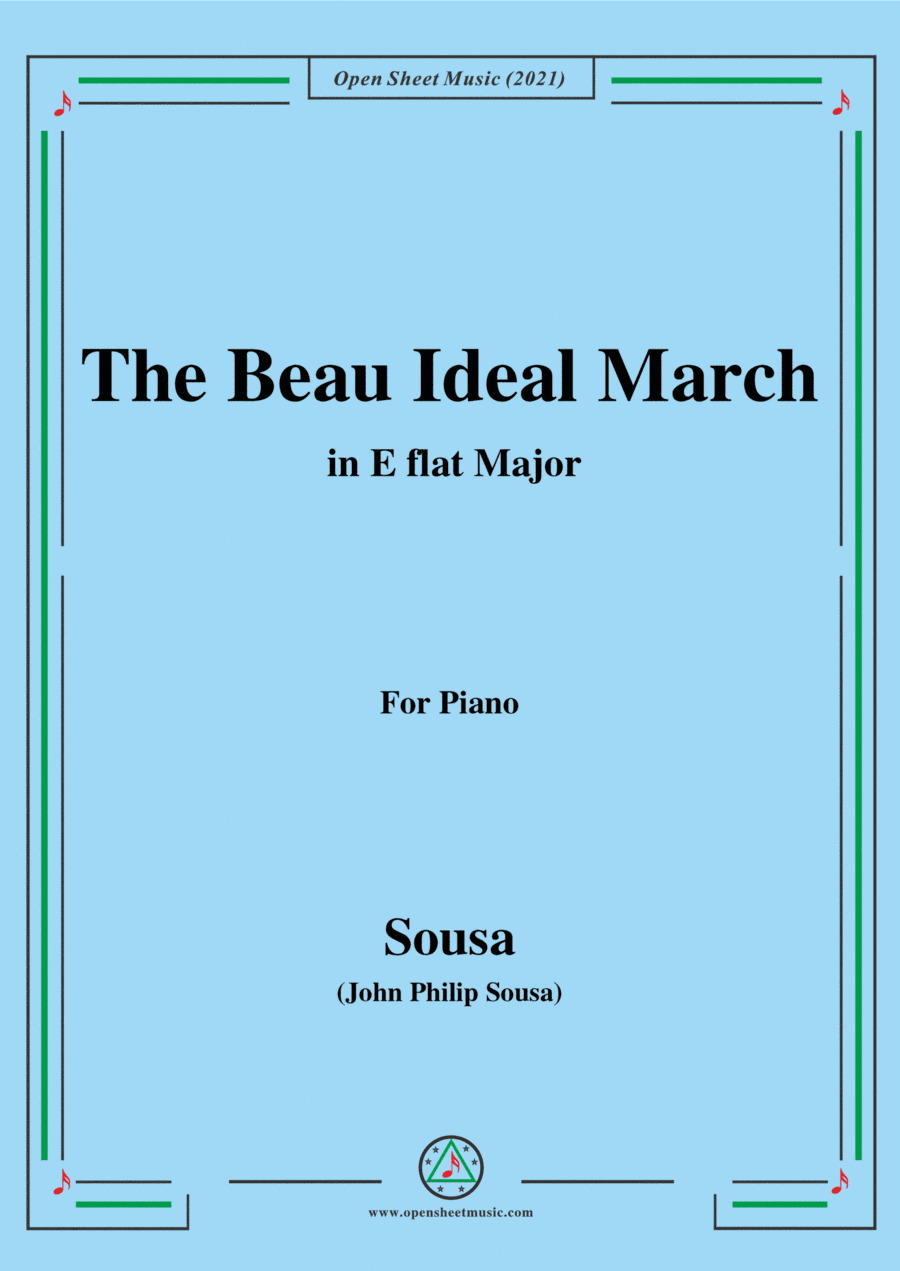 Sousa-The Beau Ideal March,in E flat Major,for Voice and Piano (arr. Open Cloud)