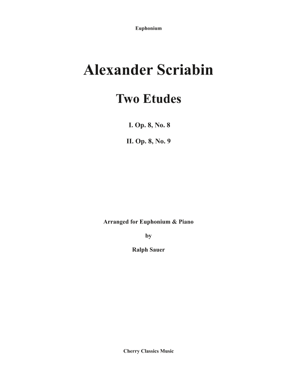 Two Etudes for Euphonium and Piano from Op. 8 (arr. Ralph Sauer)