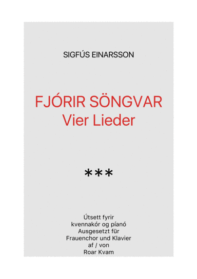 Sigfús Einarsson: Vier Lieder - Fjórir söngvar (SSA choir and piano) (arr. Roar Kvam)