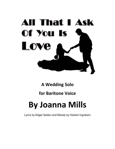 All That I Ask Of You Is Love (A Wedding Solo for Baritone Voice) (arr. Joanna Mills)
