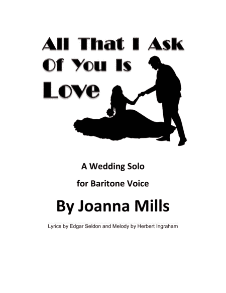 All That I Ask Of You Is Love (A Wedding Solo for Baritone Voice) (arr. Joanna Mills)