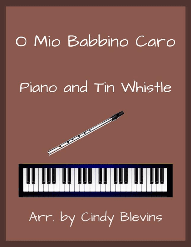 O Mio Babbino Caro, Piano and Tin Whistle  (D) (arr. Cindy Blevins)