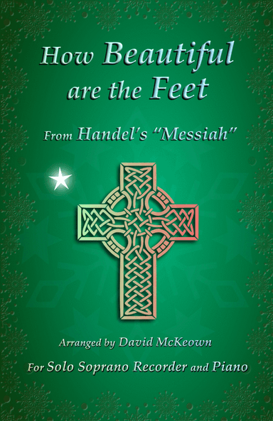 How Beautiful are the Feet, (from the Messiah), by Handel, for Solo Soprano Recorder and Piano (arr. David McKeown)