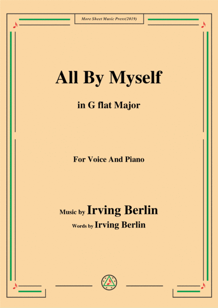 Irving Berlin-All By Myself,in G flat Major,for Voice and Piano (arr. MSM)