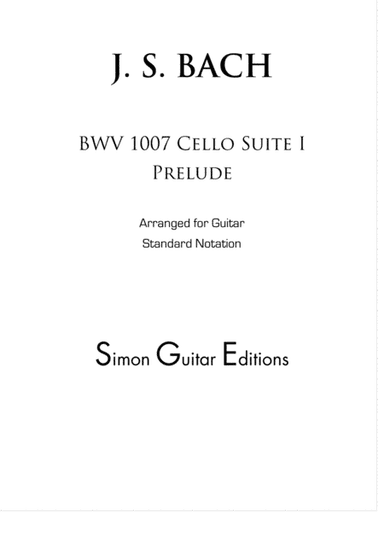 Cello Suite I Prelude BWV 1007  for Classical Guitar (arr. Scott J. Simon)