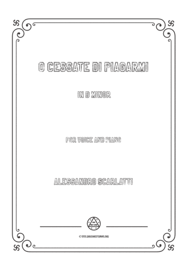 Scarlatti-O cessate di piagarmi in d minor,for Voice and Piano (arr. MSM)