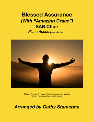 Blessed Assurance (with “Amazing Grace”) SAB Choir, Piano Accompaniment (arr. Cathy Stamegna)