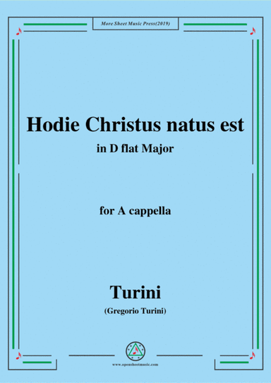 Turini-Hodie Christus natus est,in D flat Major,for A cappella (arr. MSM)