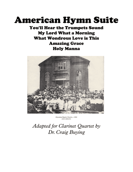 American Hymn Suite for Clarinet Quartet: Amazing Grace, You'll Hear the Trumpet Sound, My Lord What (arr. Craig Buying)