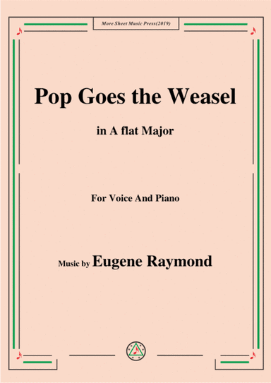 Eugene Raymond-Pop Goes the Weasel,in A flat Major,for Voice and Piano (arr. MSM)