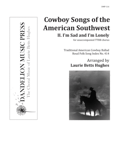 I'm Sad and I'm Lonely, from "Cowboy Songs of the American Southwest" [TTBB] (arr. Laurie Betts Hughes)