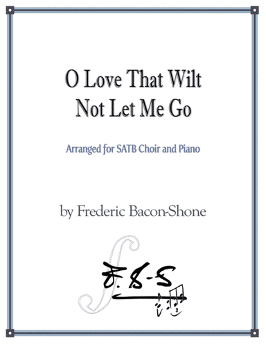 O Love That Wilt Not Let Me Go (arr. Heather Bacon-Shone)