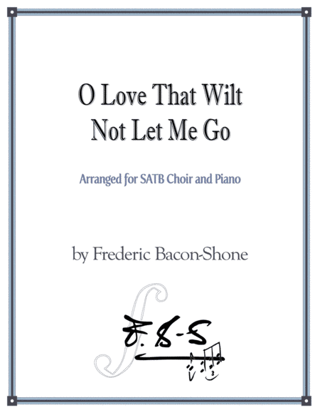 O Love That Wilt Not Let Me Go (arr. Heather Bacon-Shone)