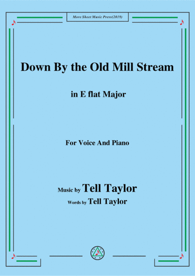 Tell Taylor-Down By the Old Mill Stream,in E flat Major,for Voice&Piano (arr. MSM)