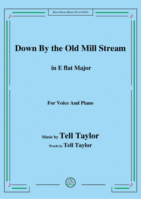 Tell Taylor-Down By the Old Mill Stream,in E flat Major,for Voice&Piano (arr. MSM)