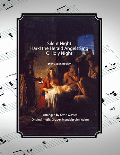 Silent Night / Hark! the Herald Angels Sing / O Holy Night - Christmas piano solo medley (2021) (arr. Kevin G. Pace (ASCAP))