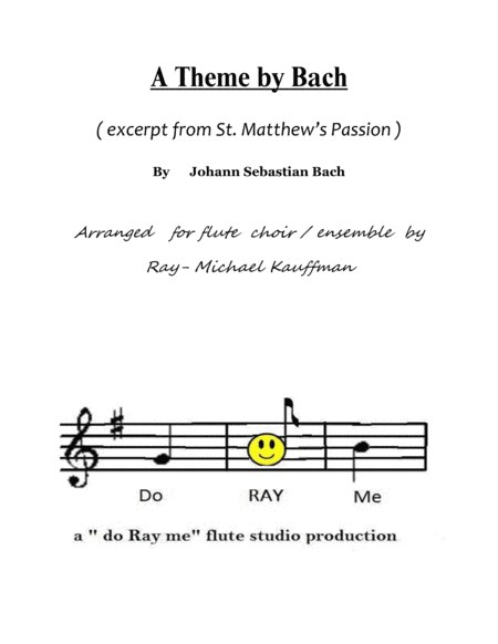 a Theme by Bach ( excerpt from St. Matthew's Passion ) for flute choir / ensemble (arr. Ray-Michael Kauffman)