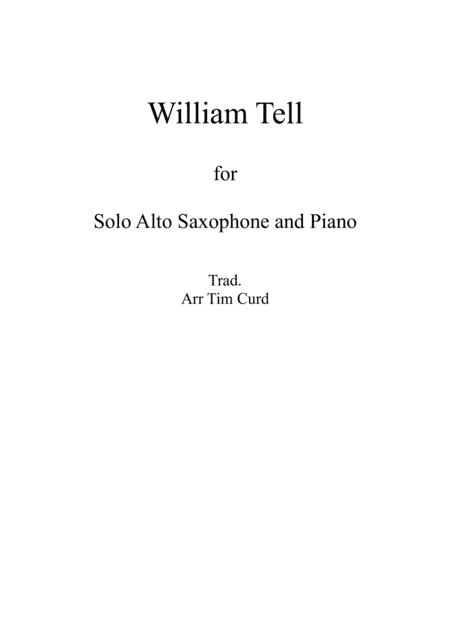 William Tell. For Solo Alto Saxophone and Piano (arr. Tim Curd)