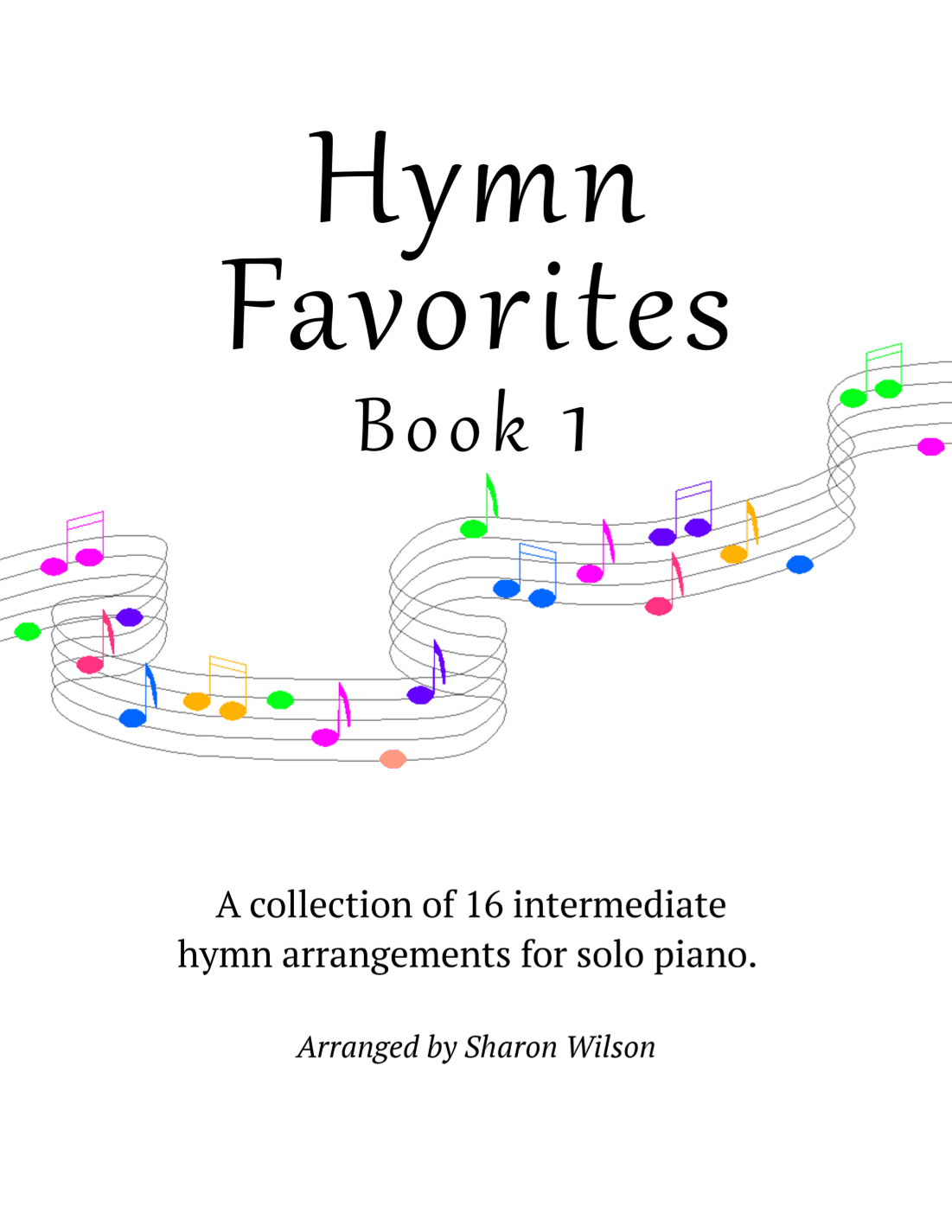 Hymn Favorites, Book 1 - A Collection of Sixteen Piano Solos (arr. Sharon Wilson)
