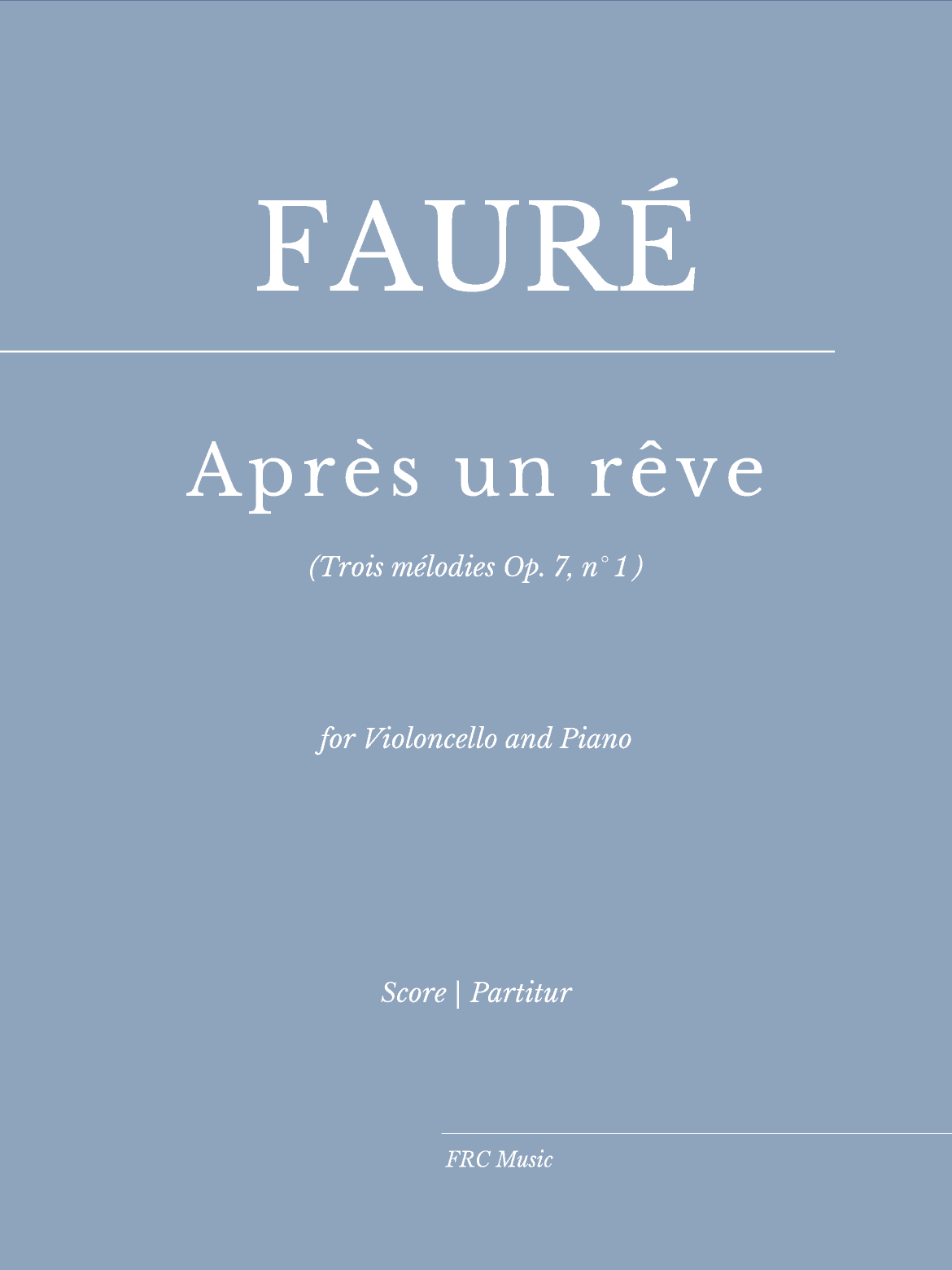 Après un rêve" (Op. 7, No. 1) for cello and piano (as played by Yo Yo Ma and Kathryn Stott (arr. Flavio Regis Cunha)