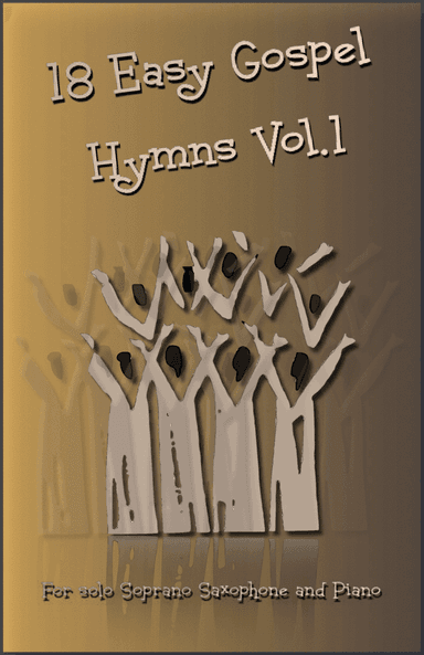 18 Gospel Hymns Vol.1 for Solo Soprano Saxophone and Piano (arr. David McKeown)