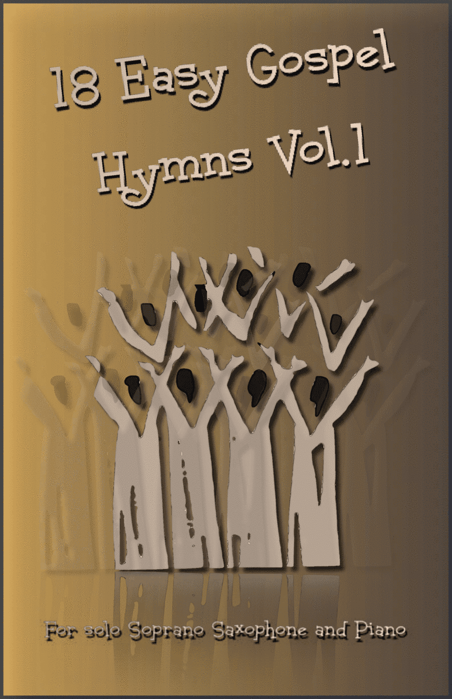 18 Gospel Hymns Vol.1 for Solo Soprano Saxophone and Piano (arr. David McKeown)
