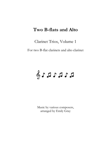 Two B-flats and Alto: Clarinet Trios, Volume 1 (arr. Emily Gray)