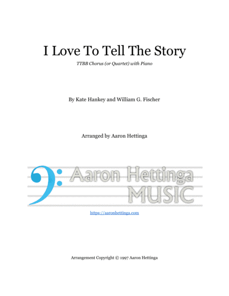 I Love To Tell The Story - TTBB Quartet with Piano (arr. Aaron Hettinga)