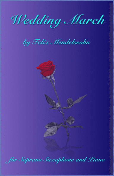 Wedding March by Mendelssohn, for Solo Soprano Saxophone and Piano (arr. David McKeown)