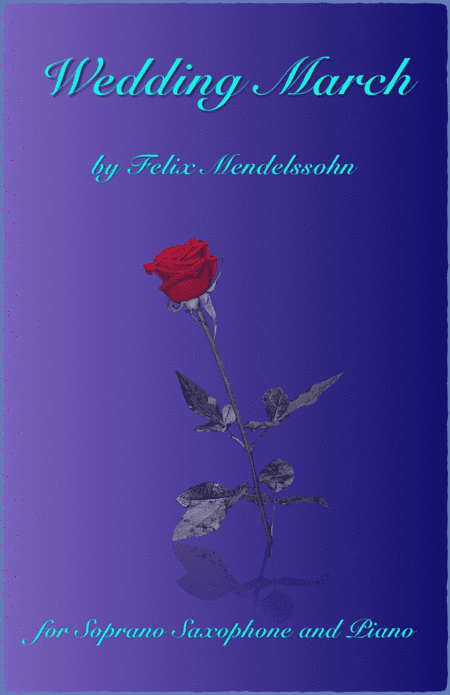 Wedding March by Mendelssohn, for Solo Soprano Saxophone and Piano (arr. David McKeown)