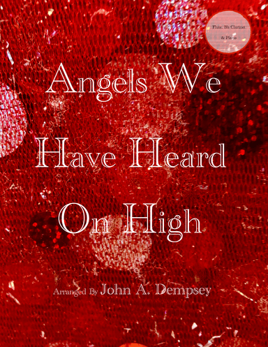 Angels We Have Heard on High (Trio for Flute, Clarinet and Piano) (arr. John A. Dempsey)