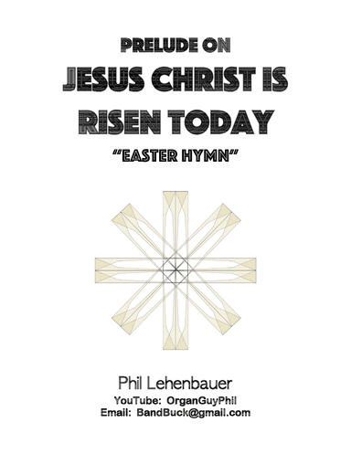 Prelude on "Jesus Christ is Risen Today" (Easter Hymn) organ work, by Phil Lehenbauer (arr. Phil Lehenbauer)
