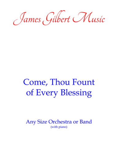 Come, Thou Fount of Every Blessing (Any Size Church Orchestra Series) (arr. James Gilbert)