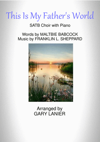 THIS IS MY FATHER'S WORLD (SATB Choir with Piano) (arr. Gary Lanier)