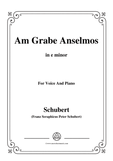 Schubert-Am Grabe Anselmos,in e minor,Op.6,No.3,for Voice and Piano (arr. MSM)