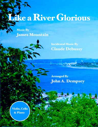 Like a River Glorious (Piano Trio): Violin, Cello and Piano (arr. John A. Dempsey)