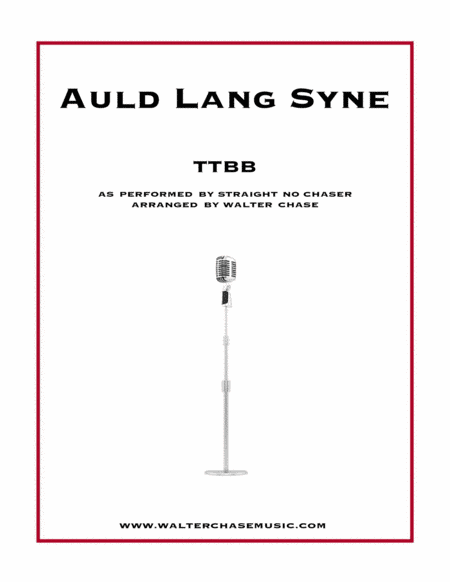 Auld Lang Syne (as performed by Straight No Chaser) - TTBB (arr. Walter Chase)