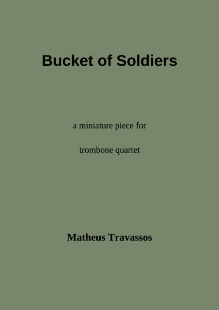 Bucket of Soldiers for trombone quartet