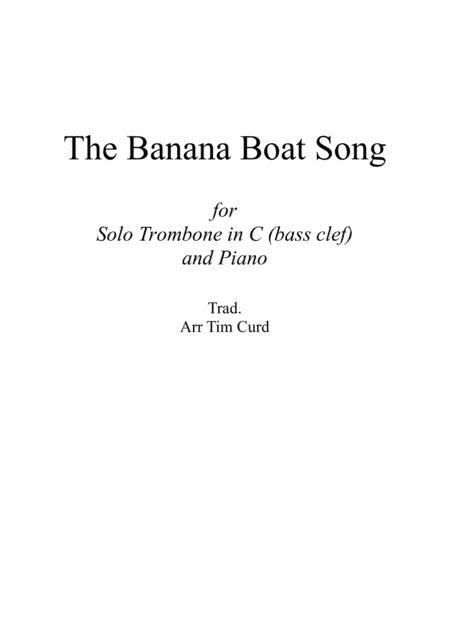 The Banana Boat Song. For Solo Trombone/Euphonium in C (bass clef) and Piano (arr. Tim Curd)