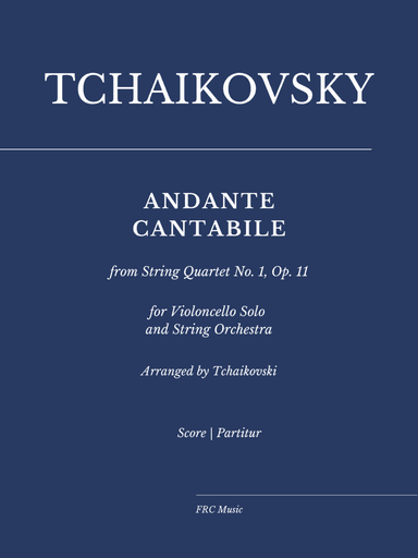 Tchaikovsky: Andante Cantabile for Cello Solo and String Orchestra, Op. posth. (arr. Piotr Ilyich Tchaikovsky - Edited by Flavio Regis Cunha)