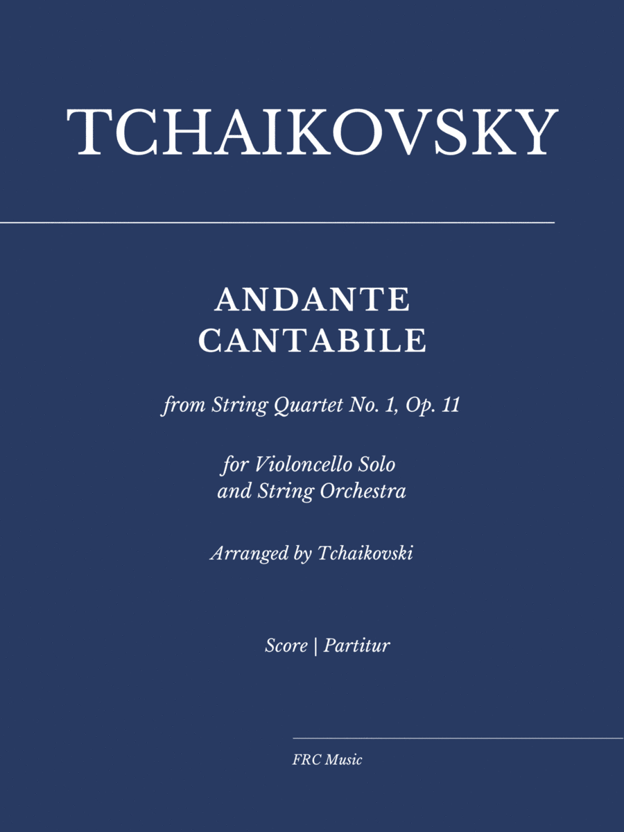 Tchaikovsky: Andante Cantabile for Cello Solo and String Orchestra, Op. posth. (arr. Piotr Ilyich Tchaikovsky - Edited by Flavio Regis Cunha)