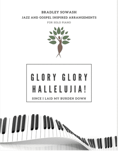 Glory, Glory Hallelujah Since I Laid My Burden Down - Solo Piano (arr. Bradley Sowash)